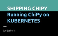 ChiPy May 2024: Shipping ChiPy on Kubernetes